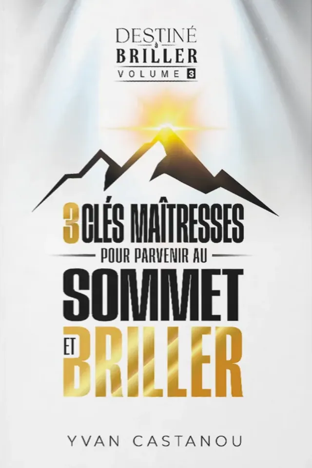 Couverture du livre « 3 clés maîtresses pour parvenir au sommet et briller »